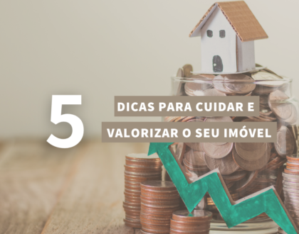 5 dicas para cuidar e valorizar o seu imóvel!